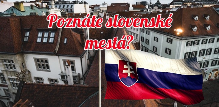 slovenské mestá kvíz test poznáte